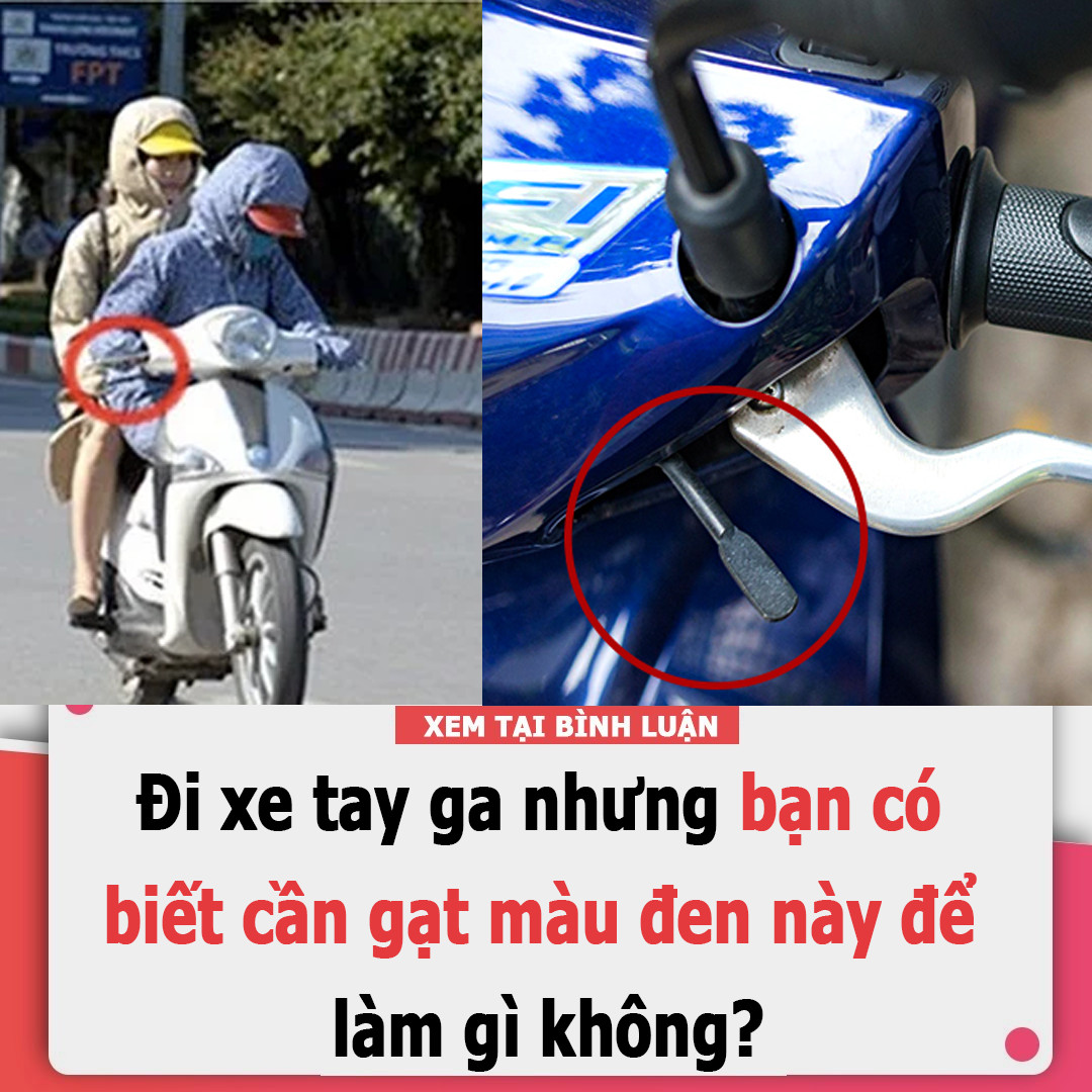 Đi xe tay ga nhưng bạn có biết cần gạt m.àu đen này để l.àm gì kh.ông?