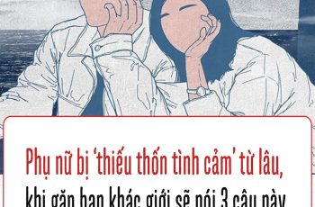 Phụ nữ bị “thiếu thốn tình cảm” từ lâu, khi gặp bạn khác giới sẽ nói 3 câu này, không thể sai được